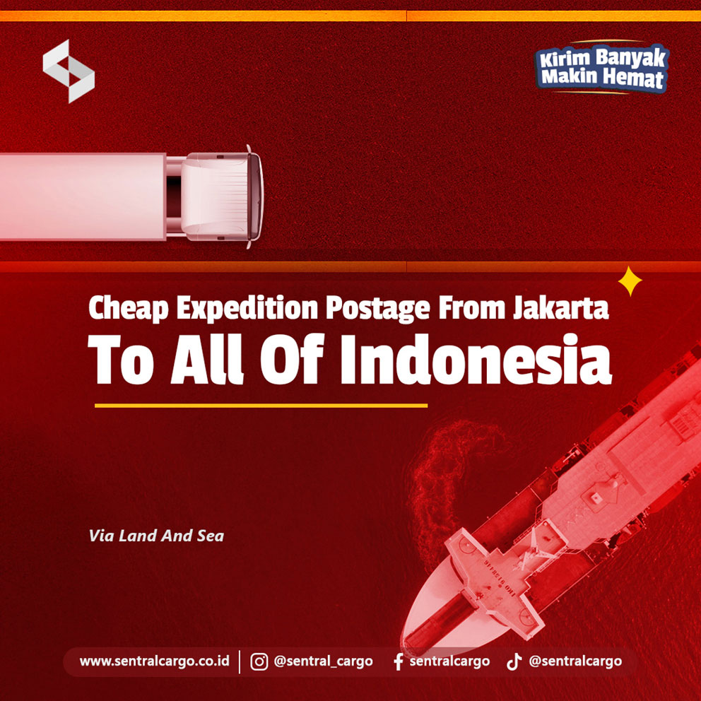 Cheap Expedition Shipping Rates from Jakarta to All of Indonesia by Land and Sea